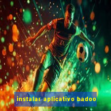 instalar aplicativo badoo